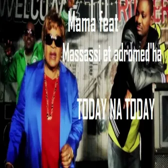 Today Na Today (feat. Massassi & Adromed'ha) by Mama