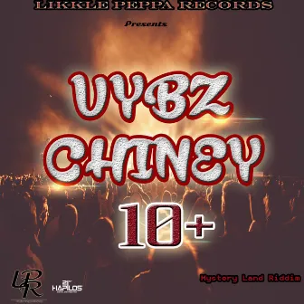 10+ by Vybz Chiney