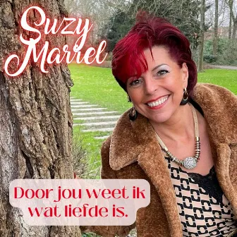 Door jou weet ik wat liefde is by Suzy Marrel