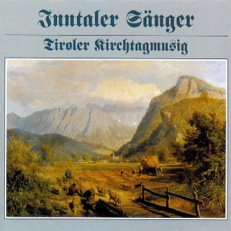 Inntaler Sänger - Tiroler Kirchtagmusig by Tiroler Kirchtagmusig