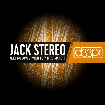 When I Start to Make It / Needing Love by Jack Stereo