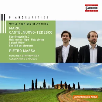 Castelnuovo-Tedesco: Piano Concerto No. 2 / Passatempi / Onde / La sirenetta e il pesce turchino / Alghe / Vitalba e Biancospina by Pietro Massa