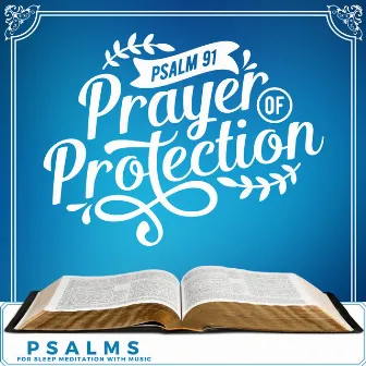 Psalm 91 Prayer of Protection (Psalms for Sleep Meditation with Music) by Psalmsify