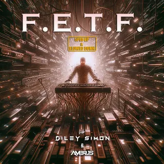 F.E.T.F. (Sped Up & Slowed Down) by Ambrus