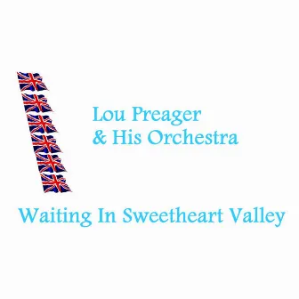 Waiting In Sweetheart Valley by Lou Preager & His Orchestra