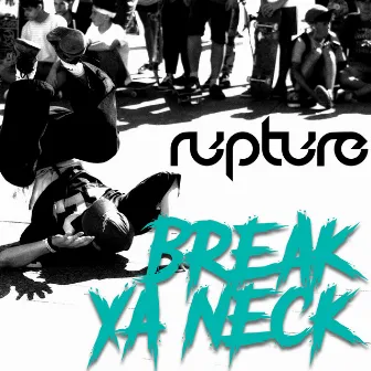 Break Ya Neck by Rupture