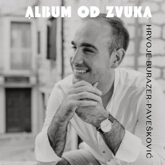 Album Od Zvuka by Hrvoje Burazer-Pavešković