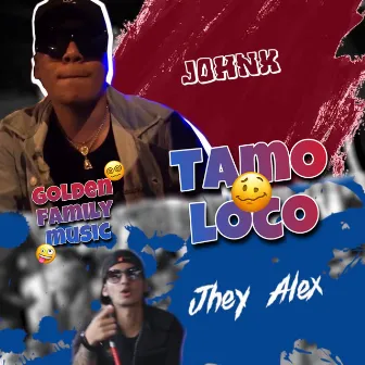 Tamo Loco by Jhey Alex