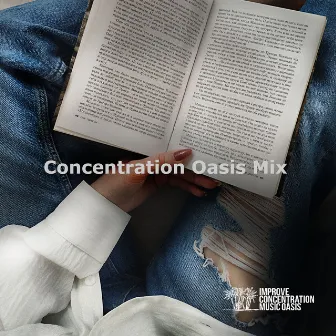 Concentration Oasis Mix by Improve Concentration Music Oasis