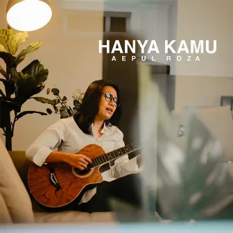 Hanya Kamu by Aepul Roza