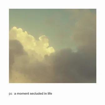 A Moment Secluded in Life by ps