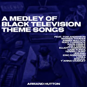 A Medley of Black Television Theme Songs by Armand Hutton