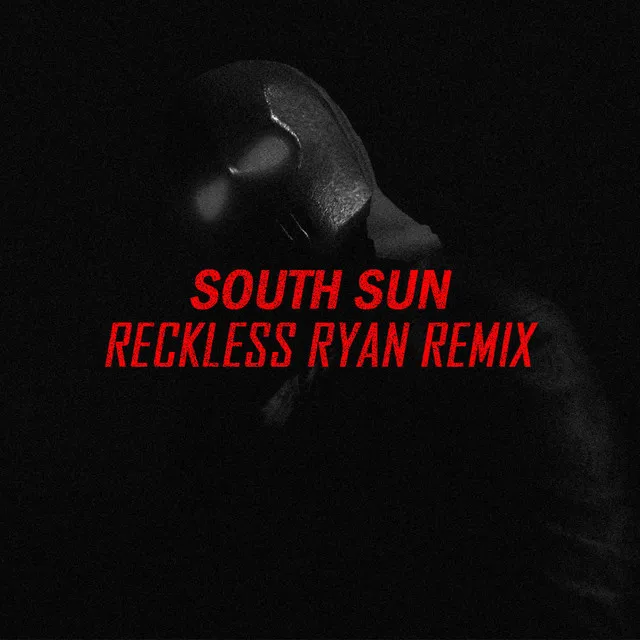 SOUTH SUN - Reckless Ryan Remix