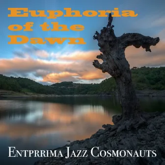 Euphoria of the Dawn by Entprima Jazz Cosmonauts