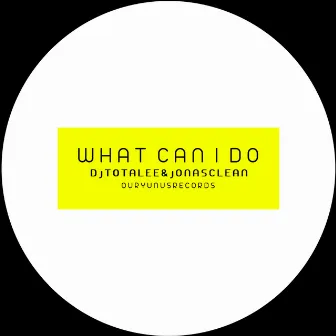 What Can I Do by DJ TOTALEE