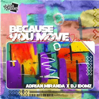 Because You Move by Adrian Miranda