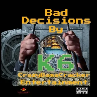 Bad Decisions by K6