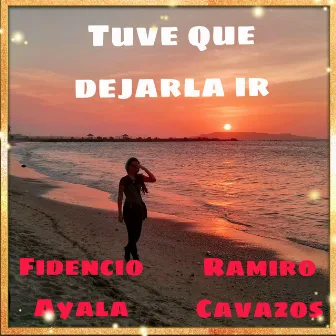 Tuve Que Dejarla Ir by Fidencio Ayala