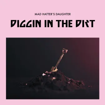 Diggin in the Dirt by Mad Hatter's Daughter