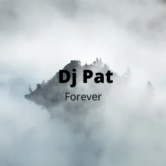 FOREVER by DJ Pat