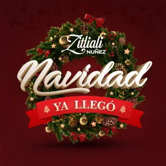 Navidad Ya Llegó by Zitliali Nuñez