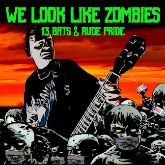 We Look like Zombies by 13 Bats