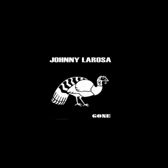 Gone (Bonus Track Version) by Johnny Larosa