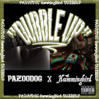 DUBBLE UP by PAZOODOG