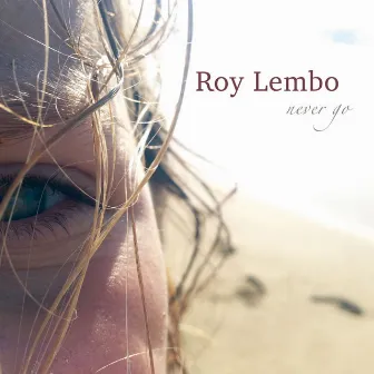 Never Go - Single by Roy Lembo