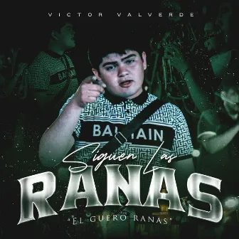 Siguen Las Ranas (El Guero Ranas) by Victor Valverde