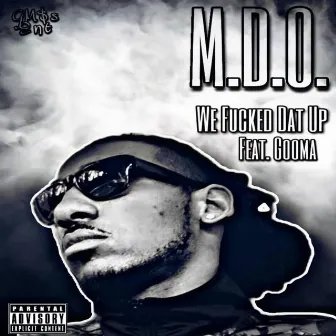 We Fucked Dat Up by M.D.O.