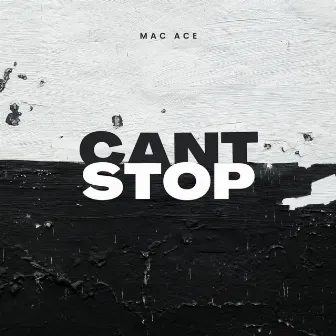 Can't Stop by Mac Ace