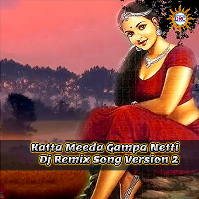 Katta Meeda Gampa Netti (DJ Remix Song Version 2)