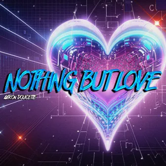 Nothing But Love by Aaron Doucette