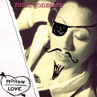 Moron Love by Nicki Gonzalez