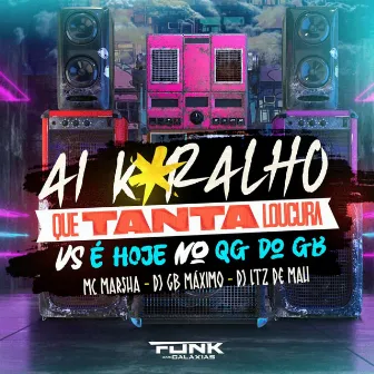 Ai K*Ralho Que Tanta Loucura Vs É Hoje no Qg do Gb by DJ LTZ DE MALI