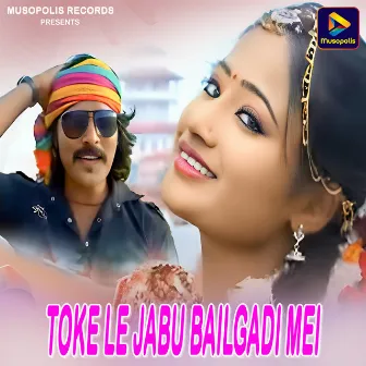 Toke Le Jabu Bailgadi Mei by Dilu Munda