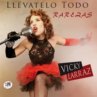 Llévatelo Todo. Rarezas by Vicky Larraz