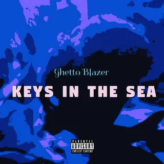 Keys in the Sea by Ghetto Blazer