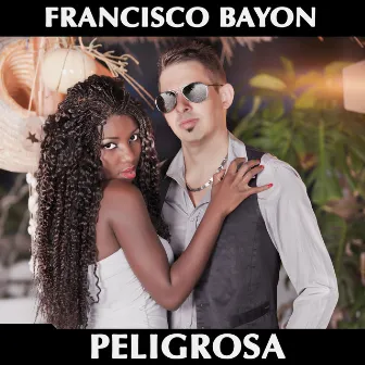 Peligrosa by Francisco Bayon