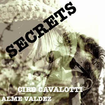 Secrets by Ciro Cavalotti