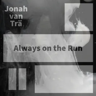 Always on the Run by Jonah van Trä