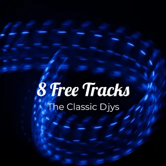 8 Free Tracks by The Classic Djys