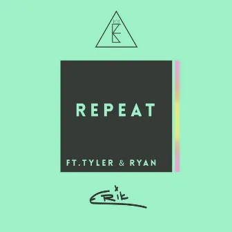 Repeat (feat. Tyler & Ryan) by E R I K