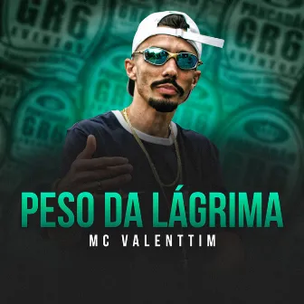 Peso da Lágrima by Mc Valenttim