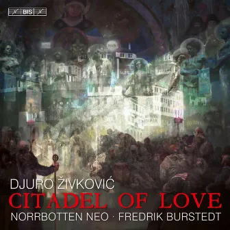 Zivkovic: Citadel of Love by Djuro Zivkovic