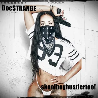 Skoolboyhustlertoo! by Doc STRANGE