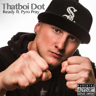 Ready (feat. Pyro Pray) by ThatBoi Dot