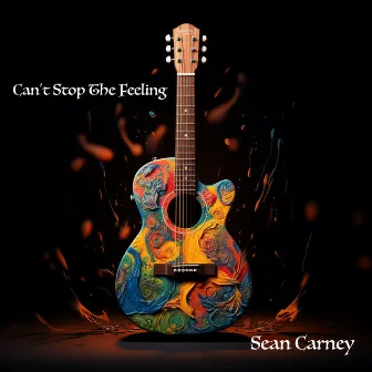 Can't Stop the Feeling by Sean Carney