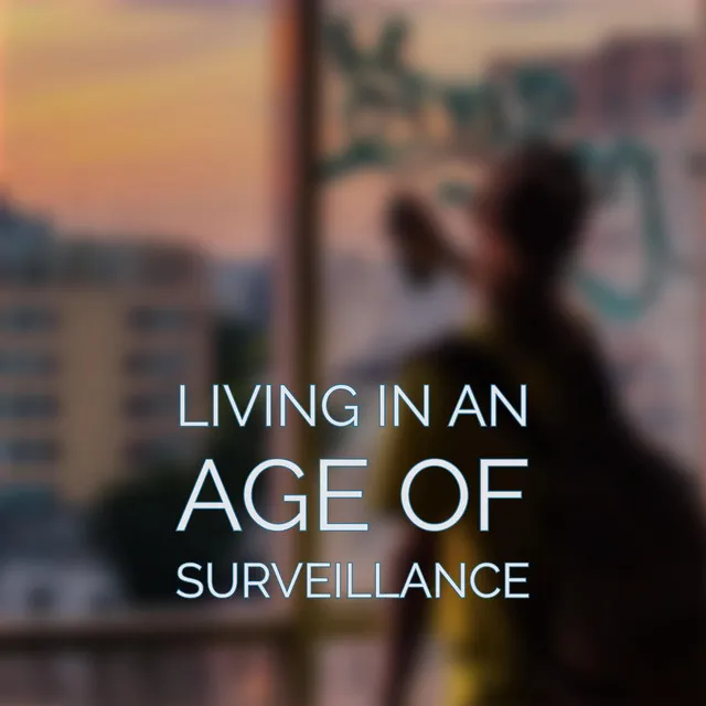 Living in an Age of Surveillance